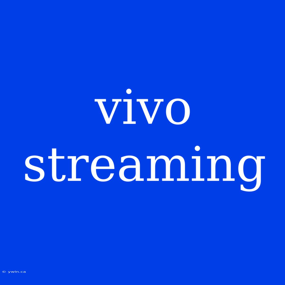 Vivo Streaming