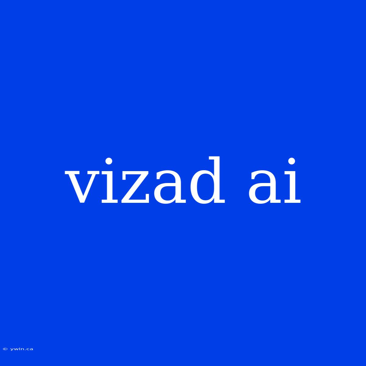 Vizad Ai