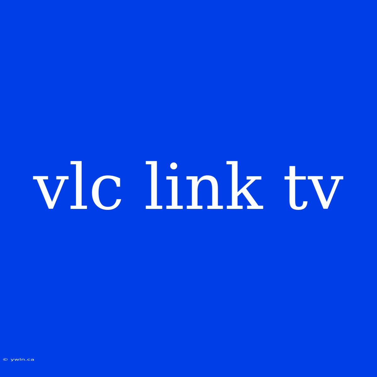 Vlc Link Tv