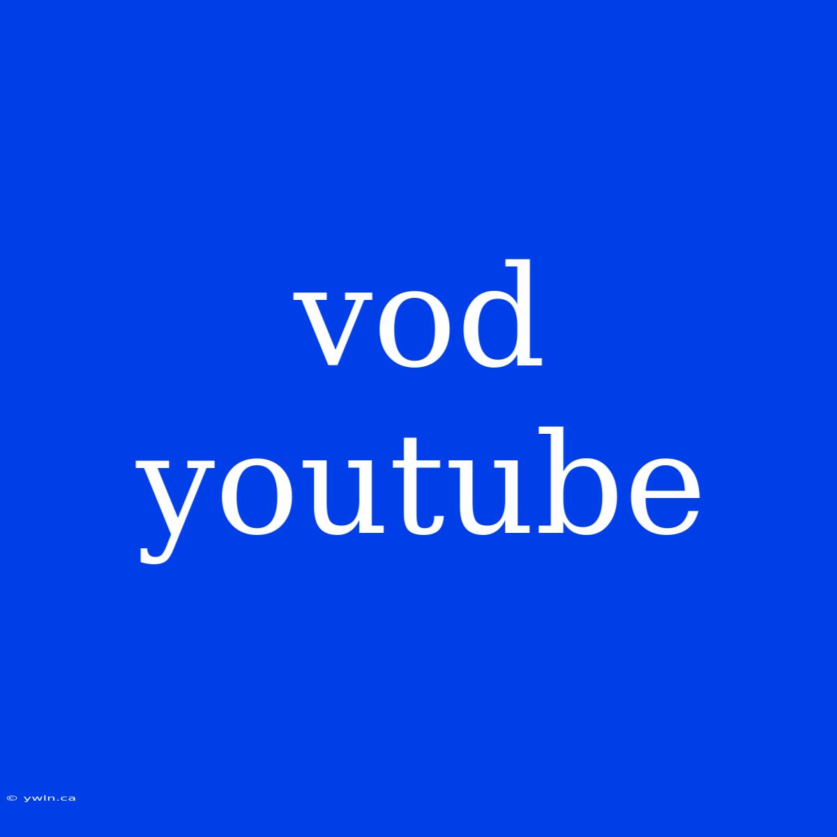 Vod Youtube