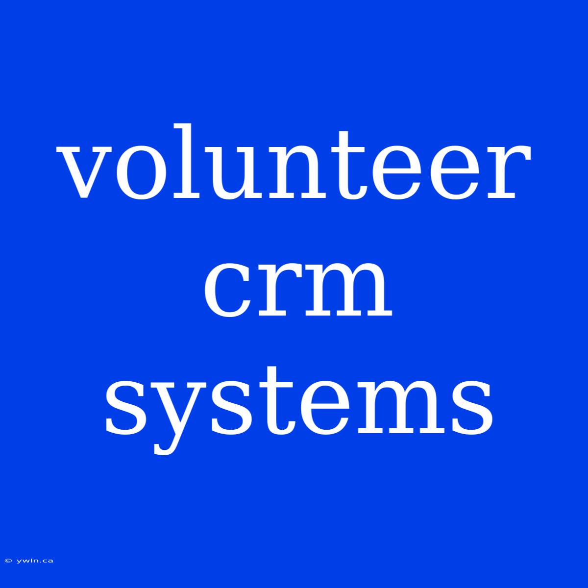 Volunteer Crm Systems