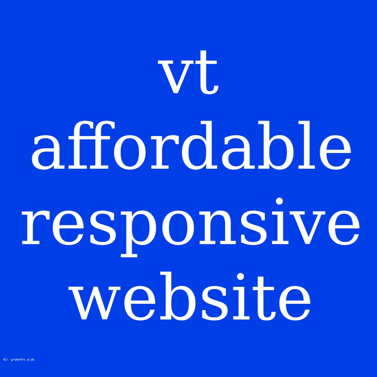 Vt Affordable Responsive Website