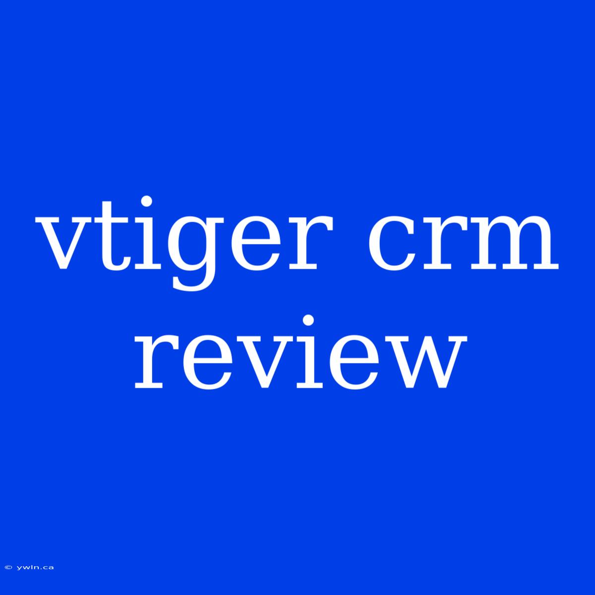 Vtiger Crm Review