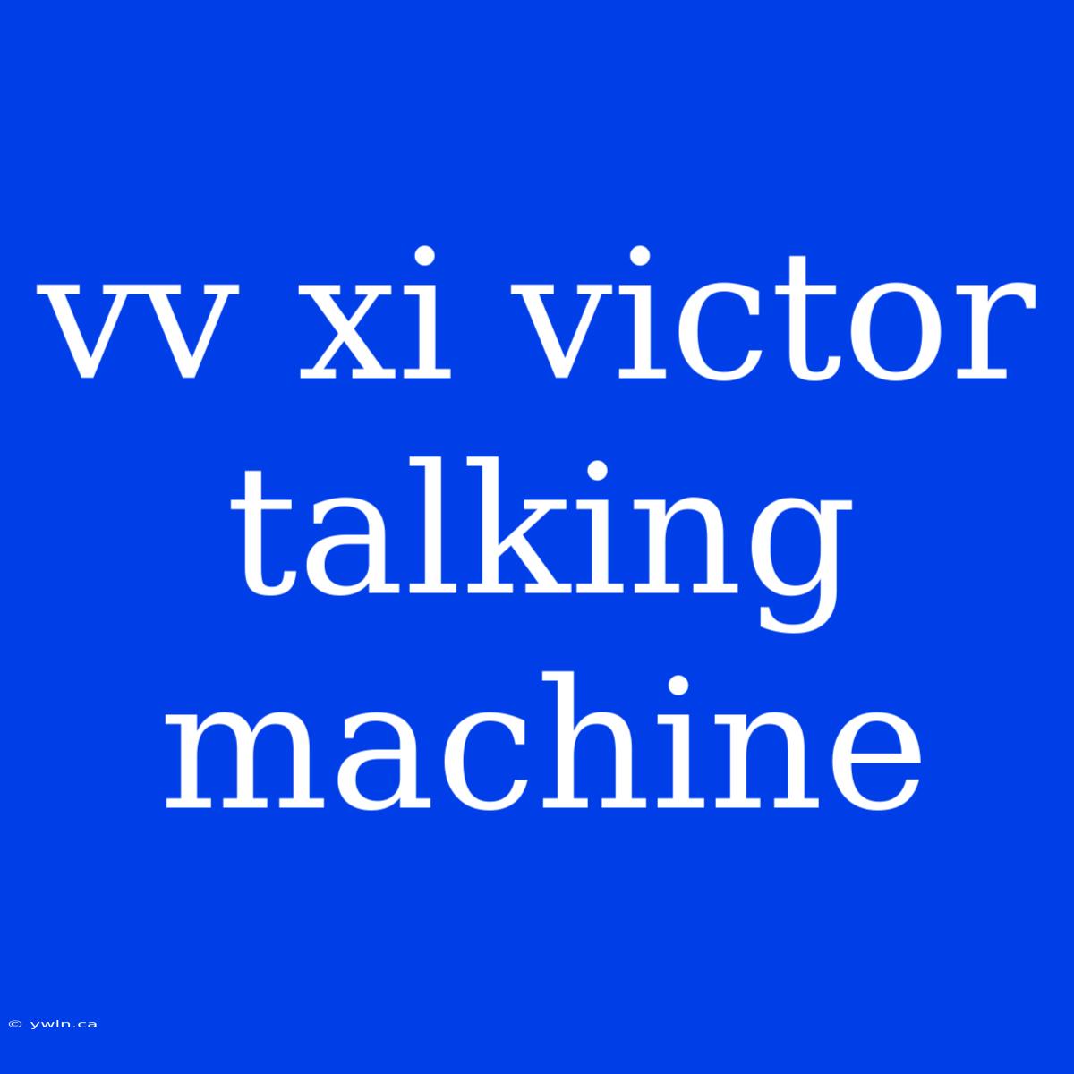 Vv Xi Victor Talking Machine