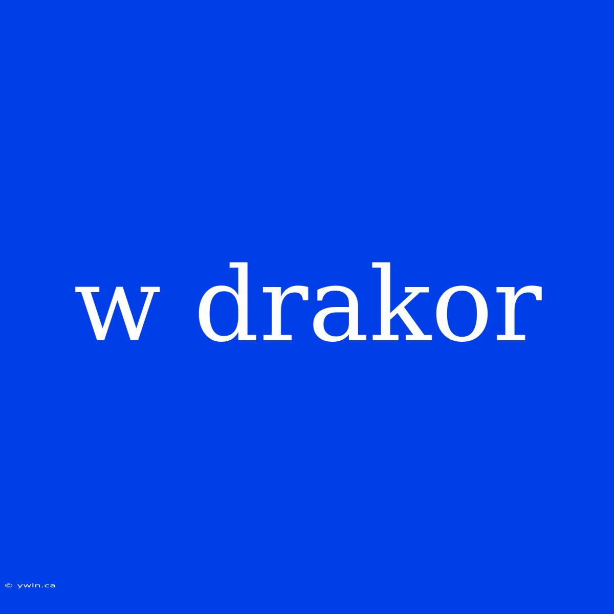 W Drakor