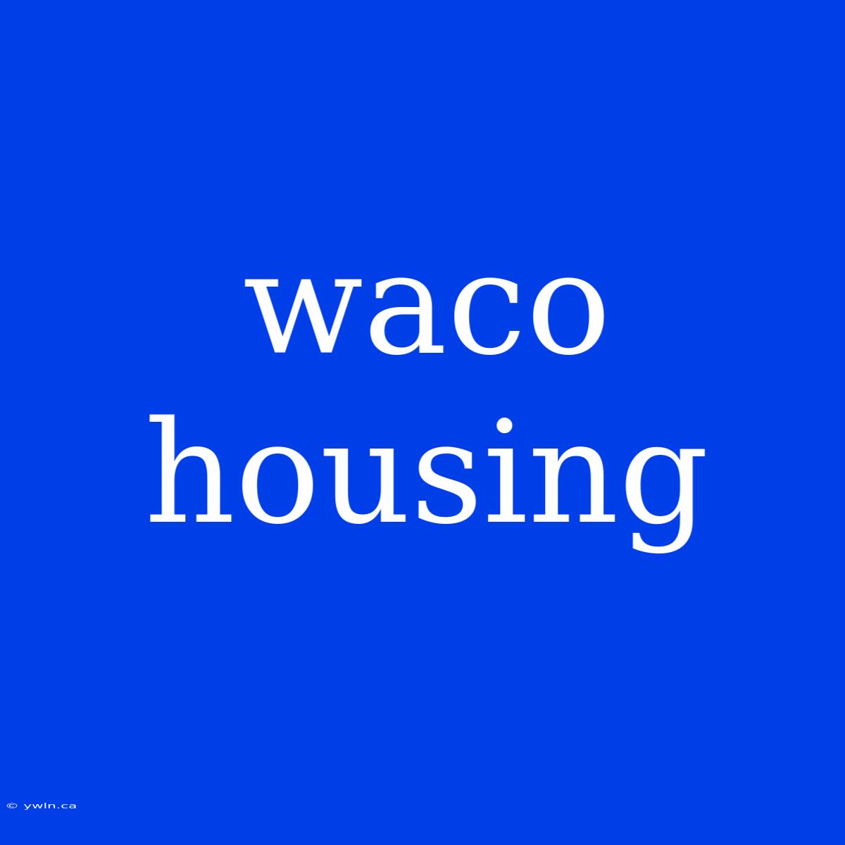 Waco Housing