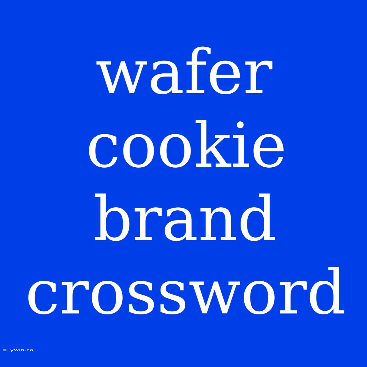 Wafer Cookie Brand Crossword