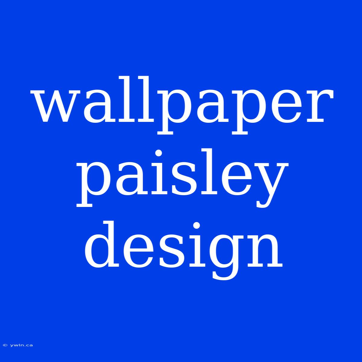 Wallpaper Paisley Design