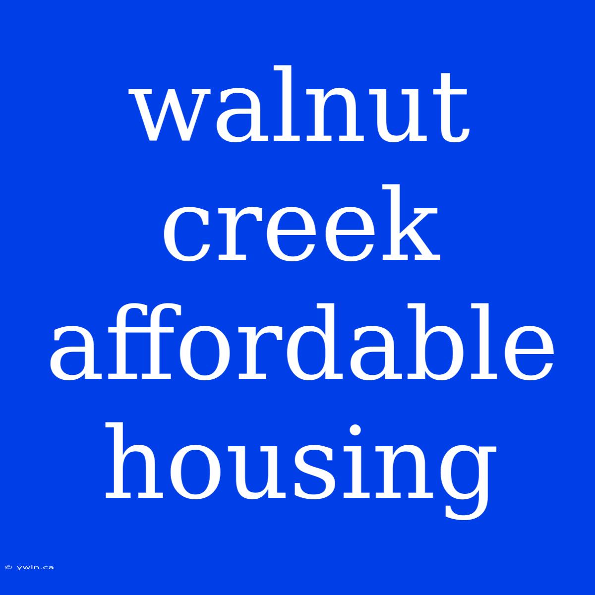 Walnut Creek Affordable Housing