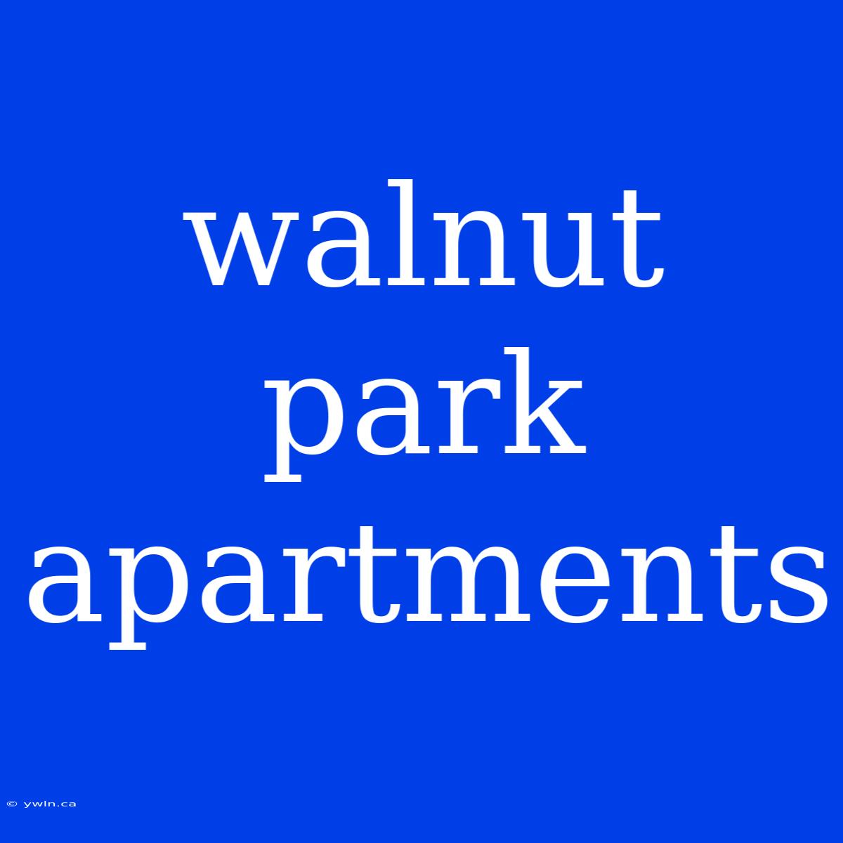 Walnut Park Apartments