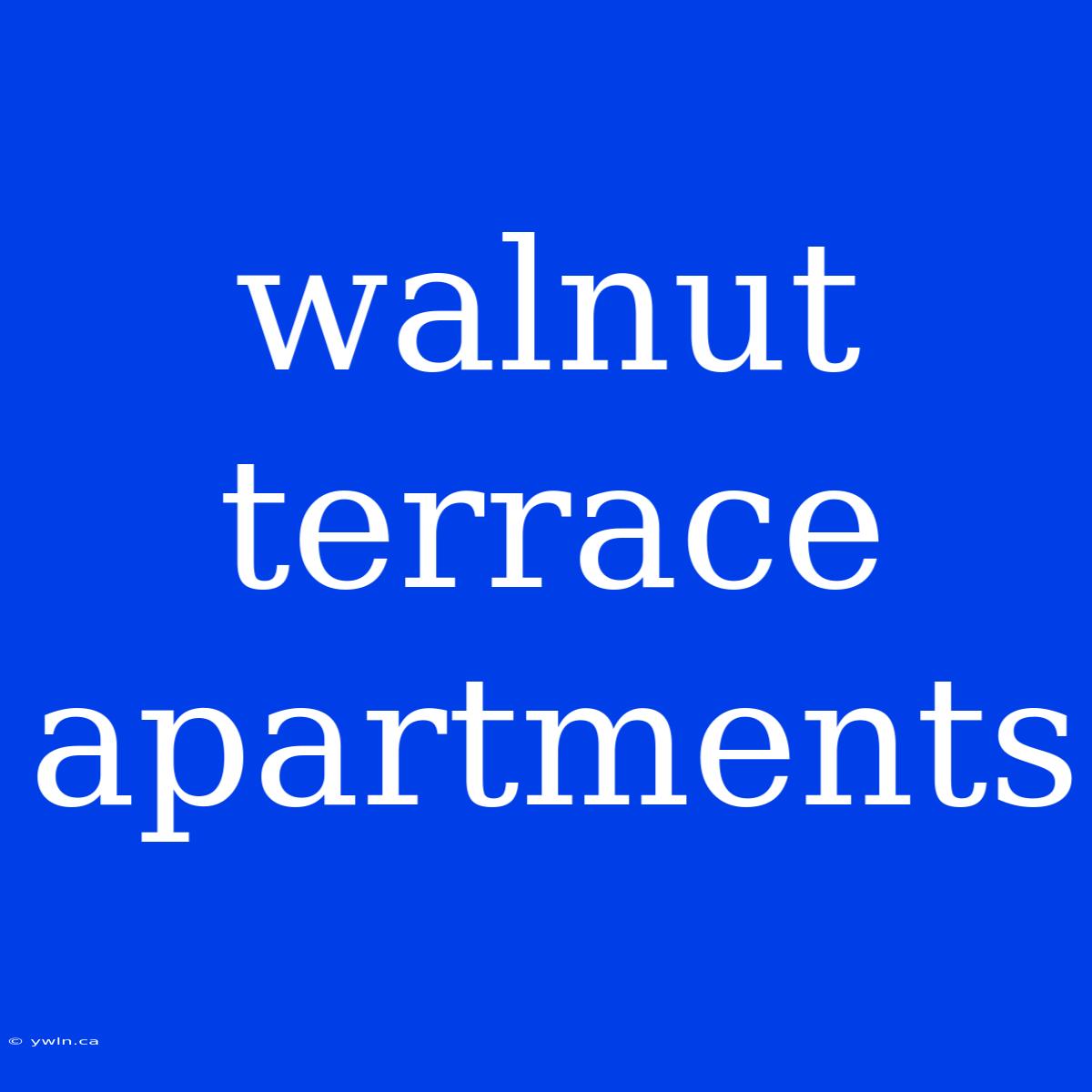 Walnut Terrace Apartments