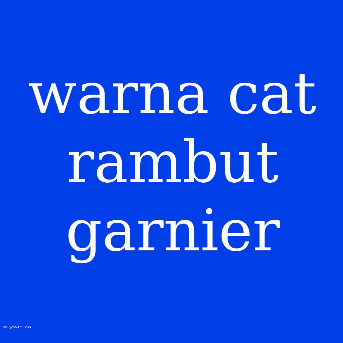 Warna Cat Rambut Garnier