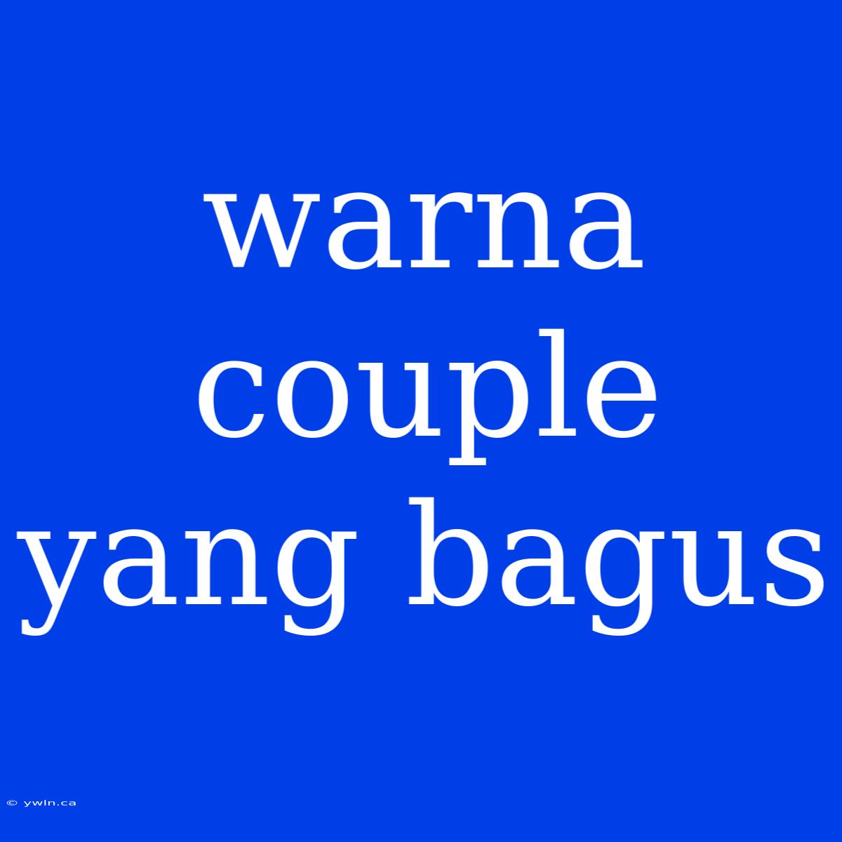 Warna Couple Yang Bagus