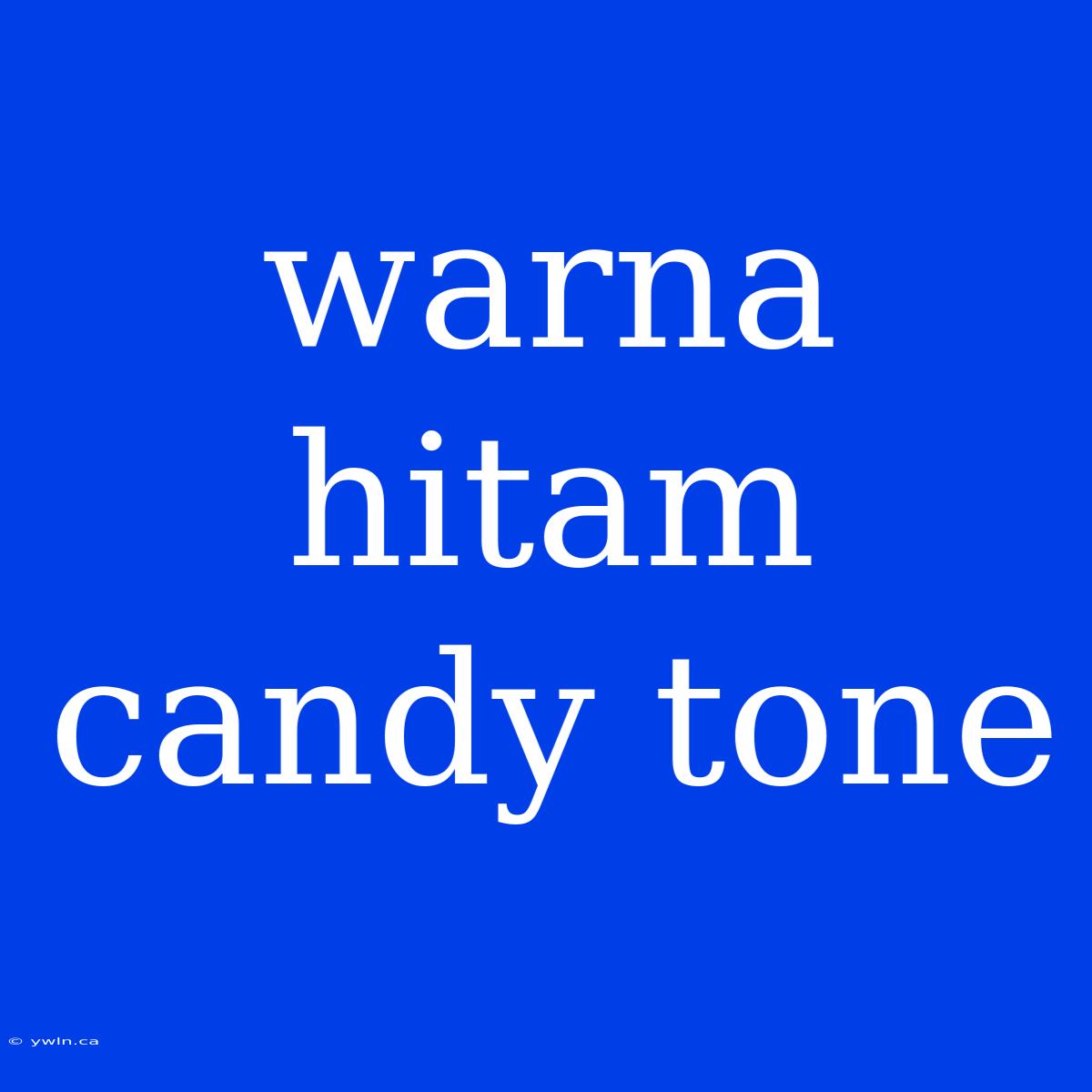 Warna Hitam Candy Tone