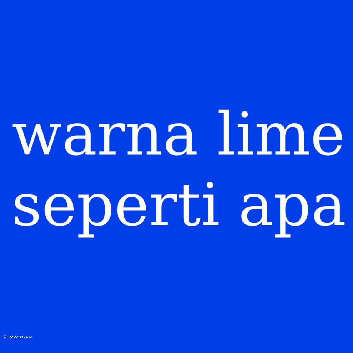 Warna Lime Seperti Apa