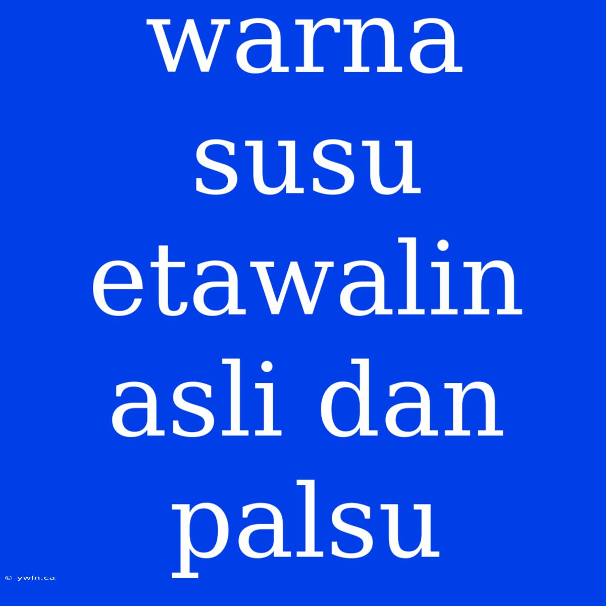 Warna Susu Etawalin Asli Dan Palsu