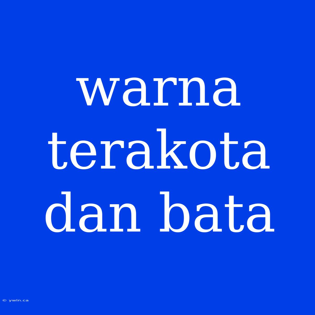 Warna Terakota Dan Bata