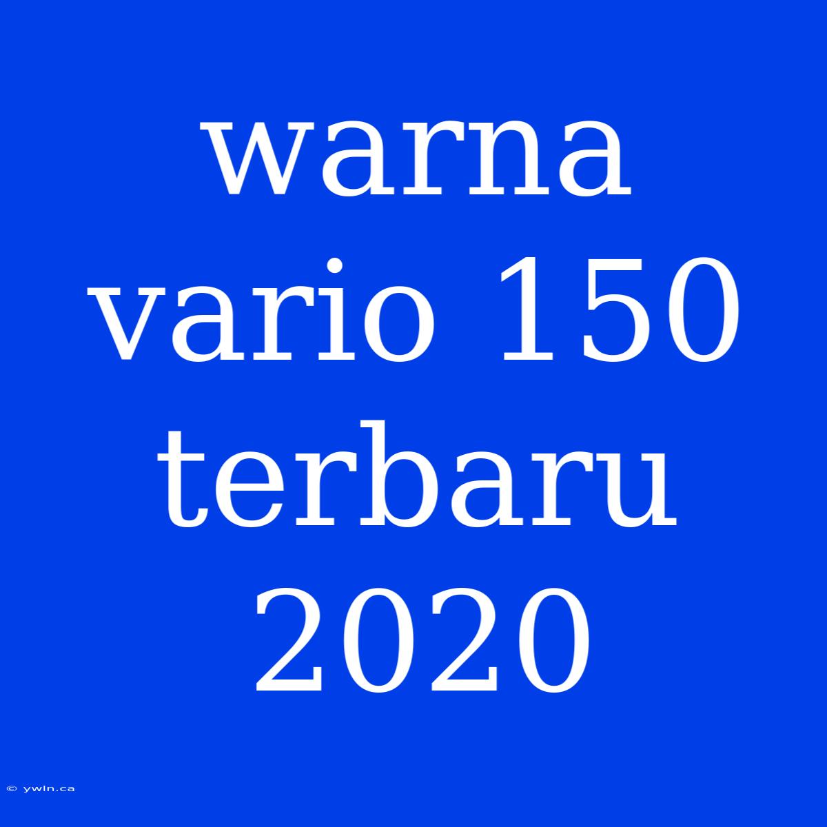 Warna Vario 150 Terbaru 2020