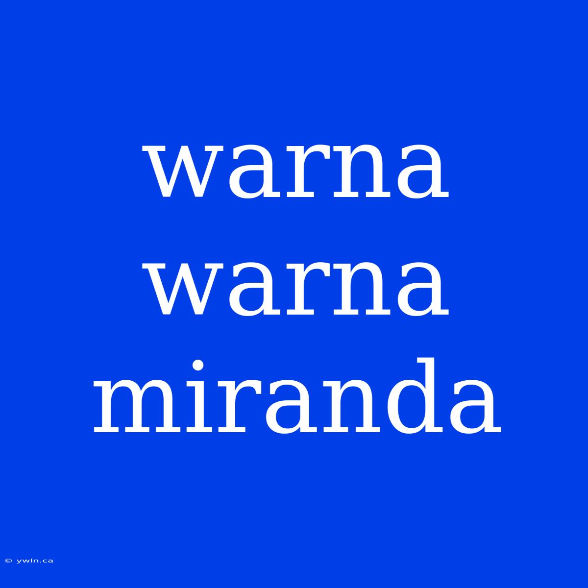 Warna Warna Miranda