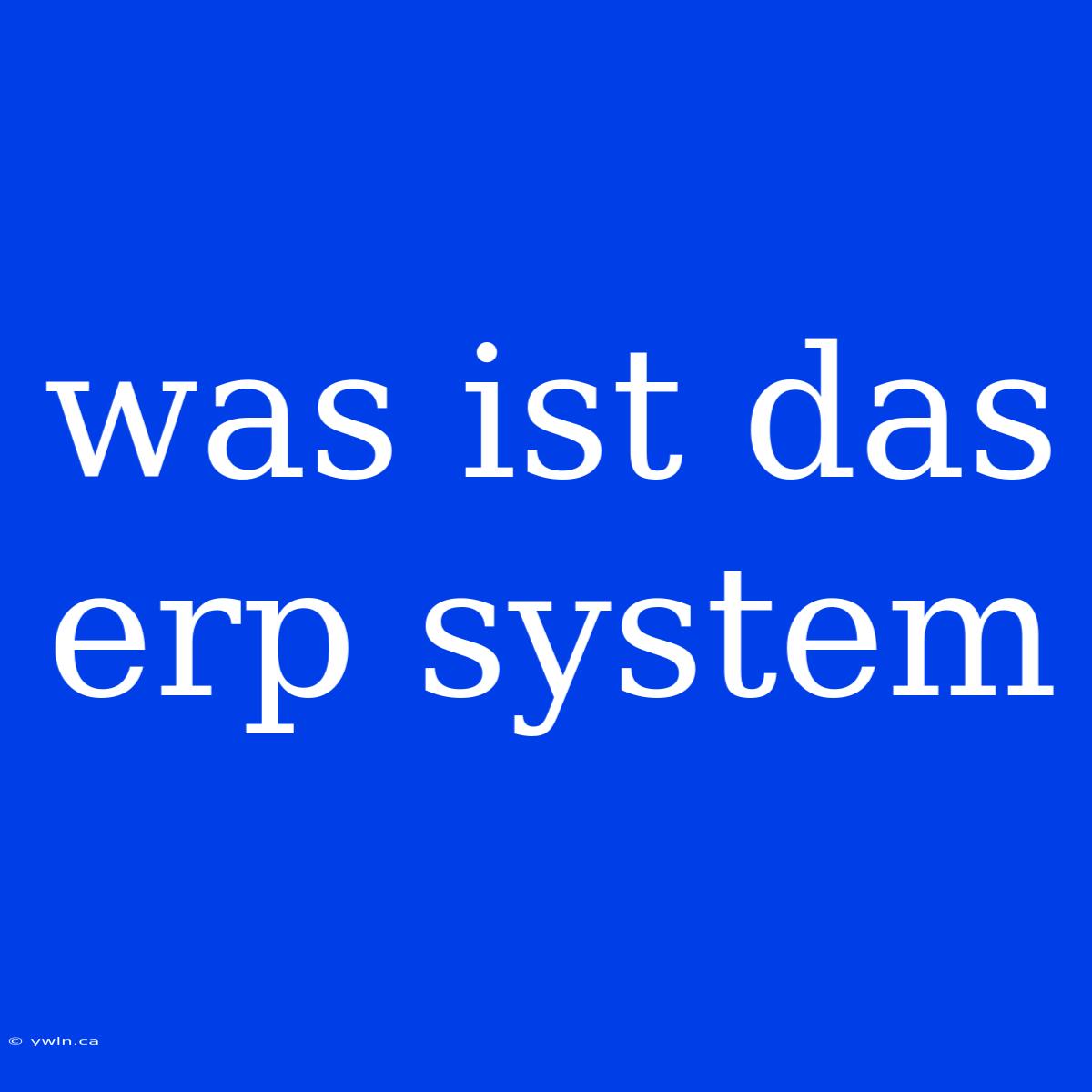 Was Ist Das Erp System