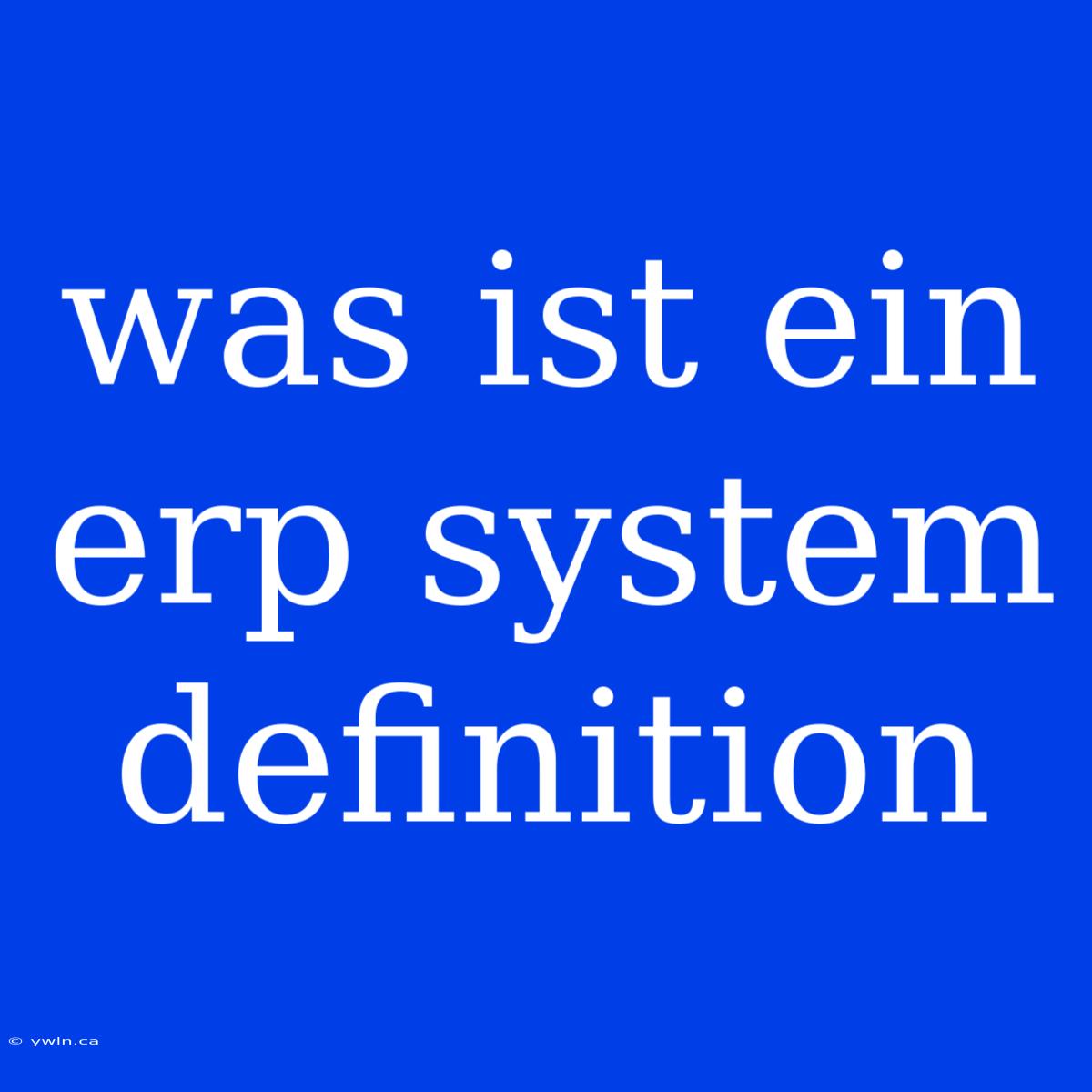 Was Ist Ein Erp System Definition