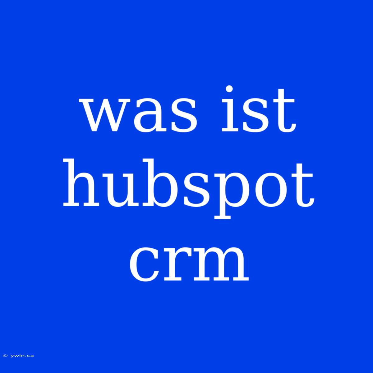 Was Ist Hubspot Crm