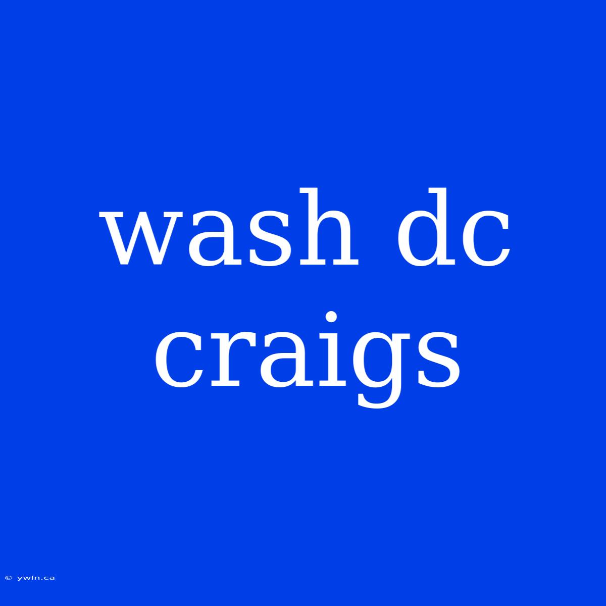 Wash Dc Craigs