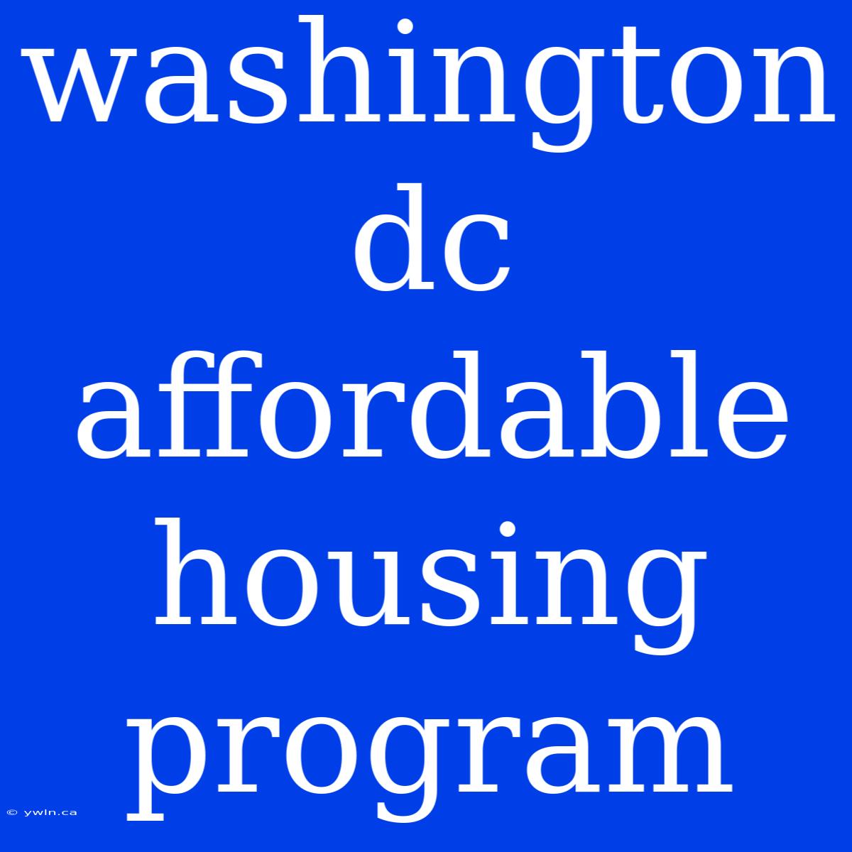 Washington Dc Affordable Housing Program