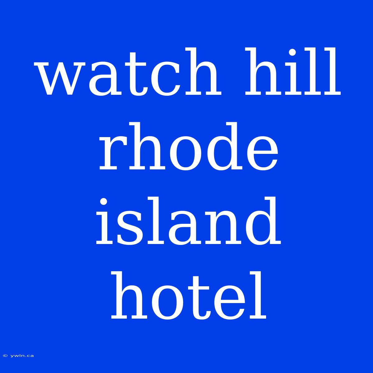 Watch Hill Rhode Island Hotel