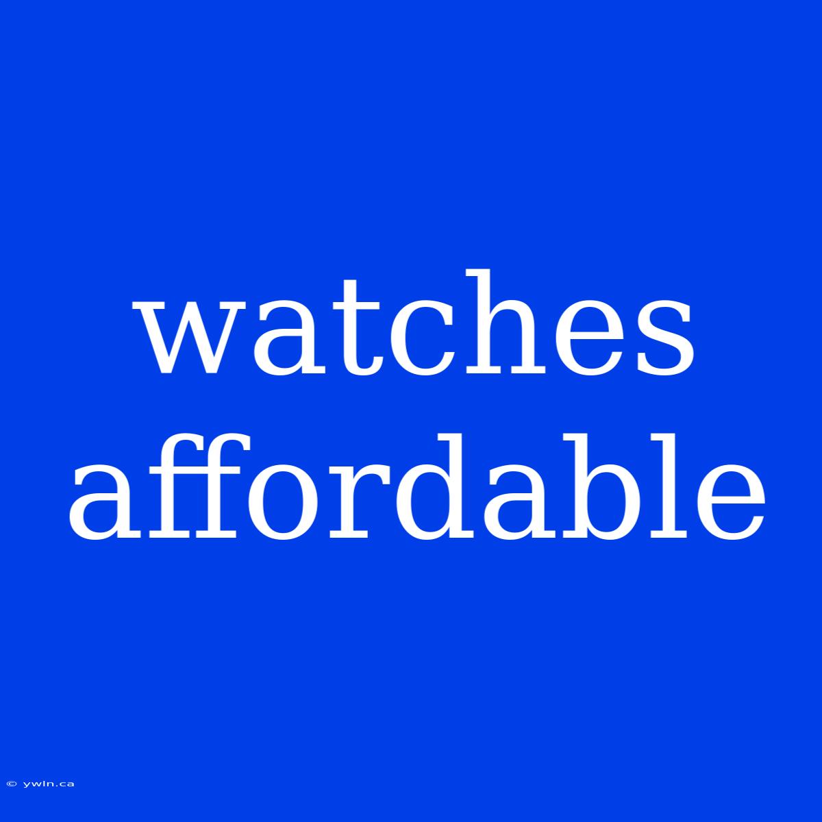 Watches Affordable