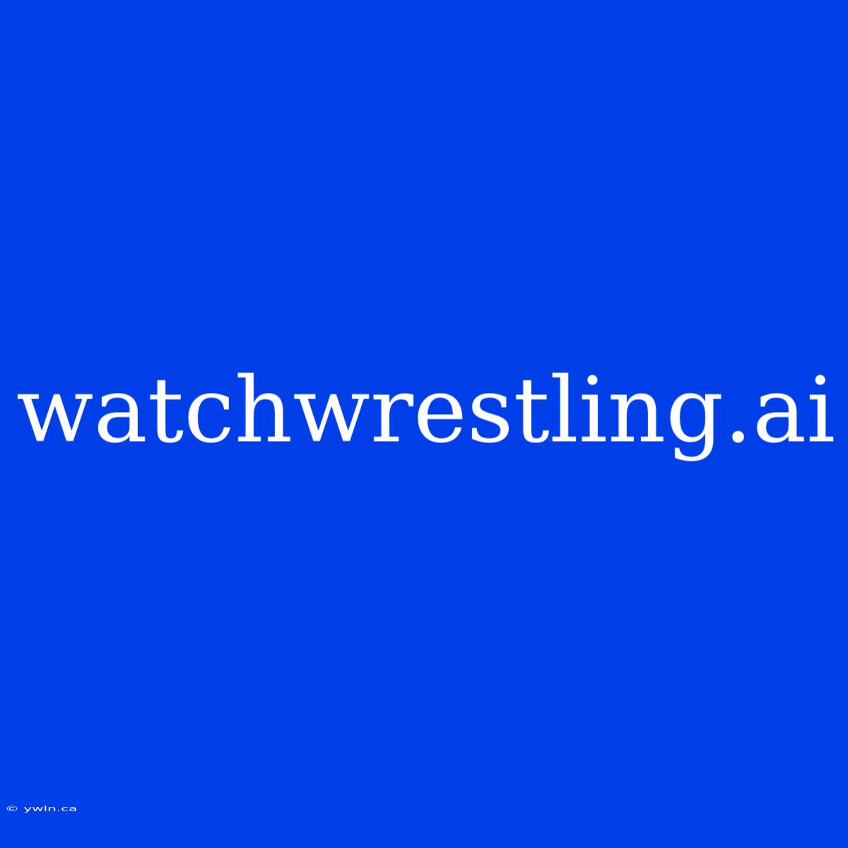 Watchwrestling.ai