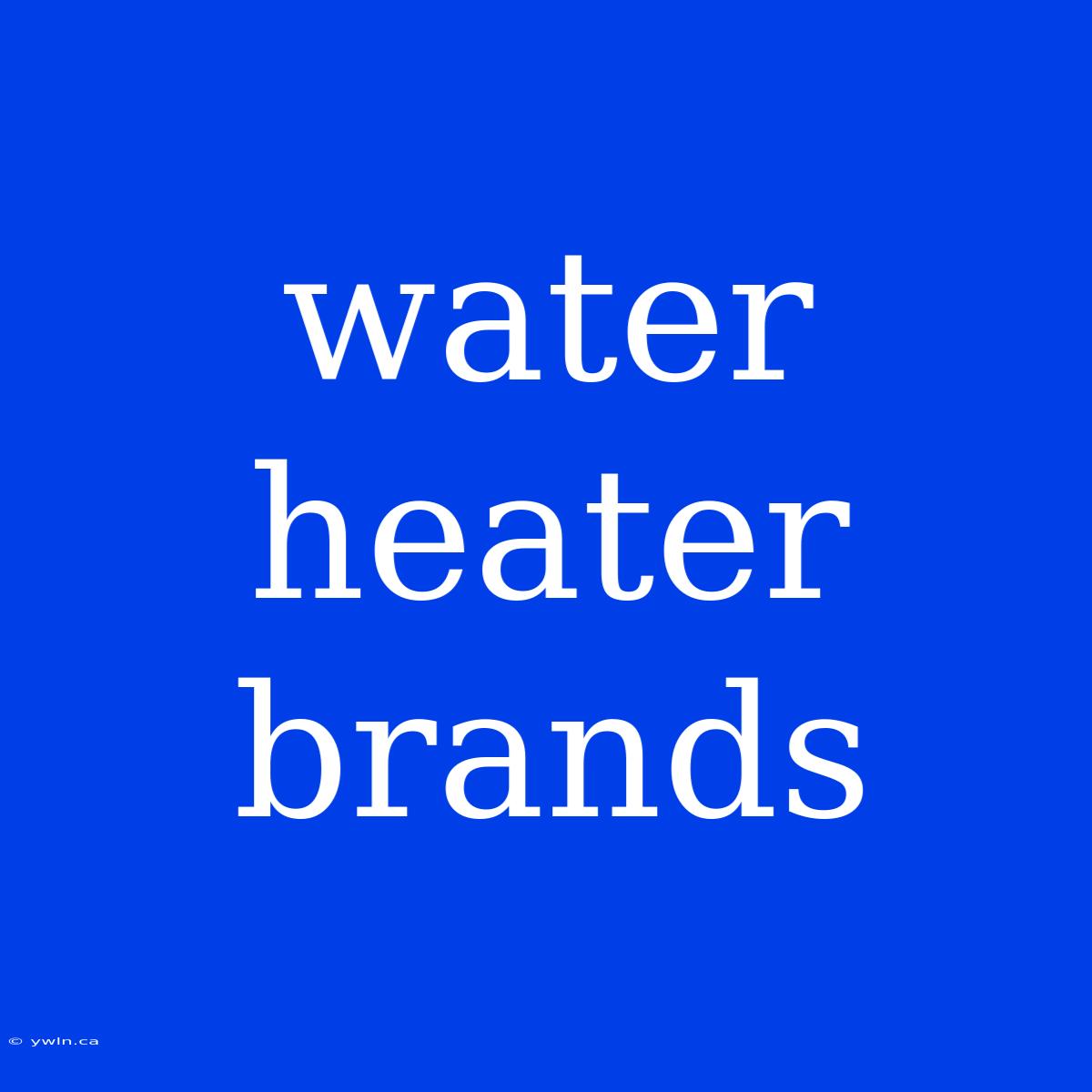 Water Heater Brands