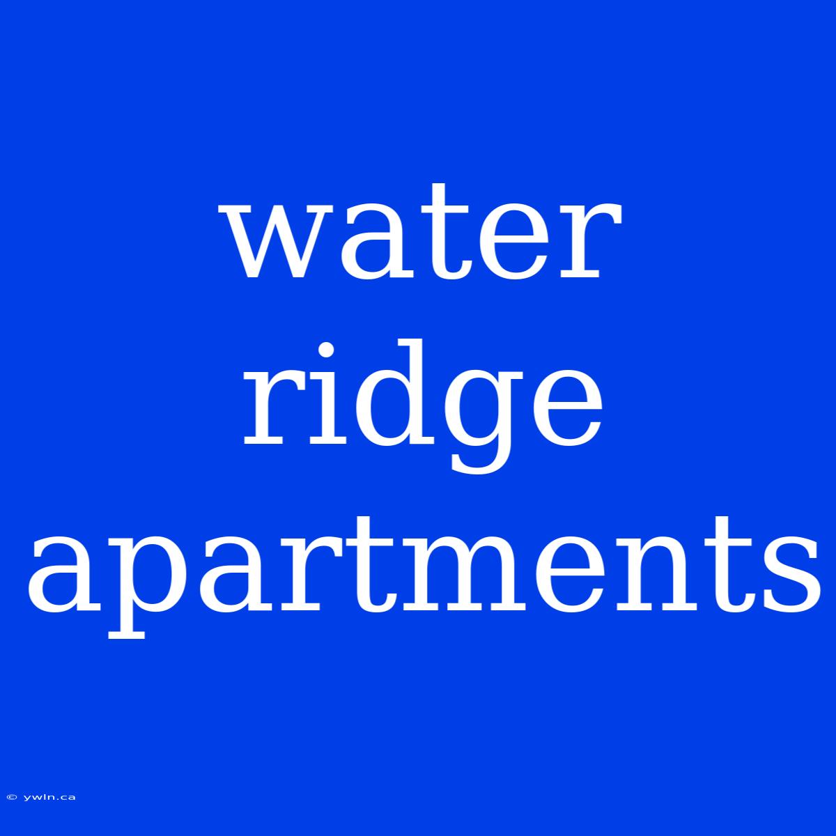 Water Ridge Apartments