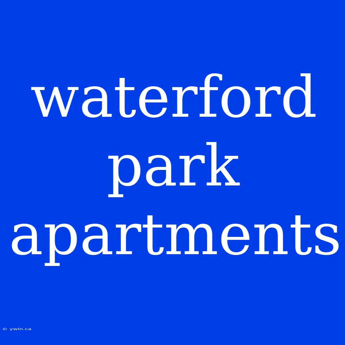 Waterford Park Apartments