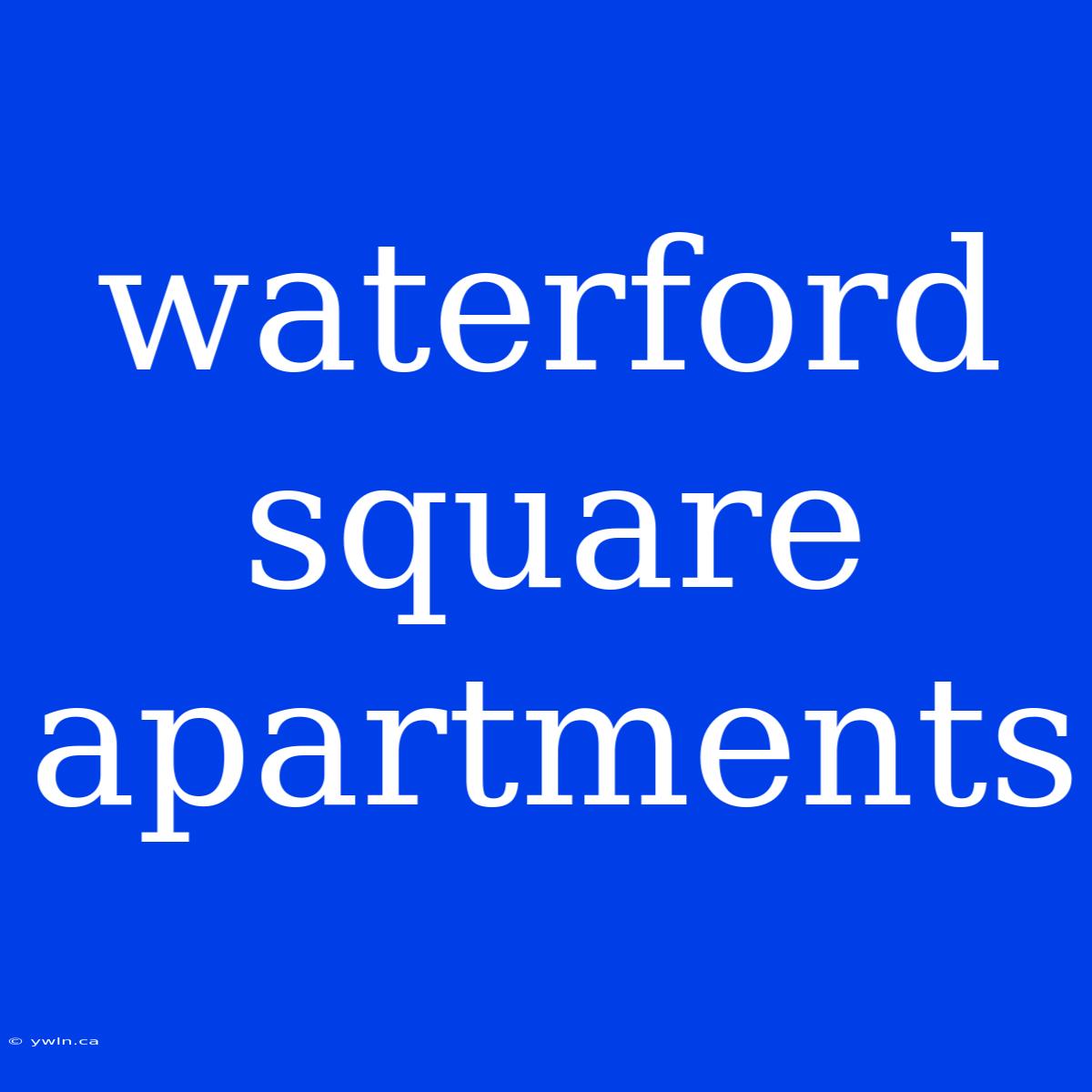 Waterford Square Apartments