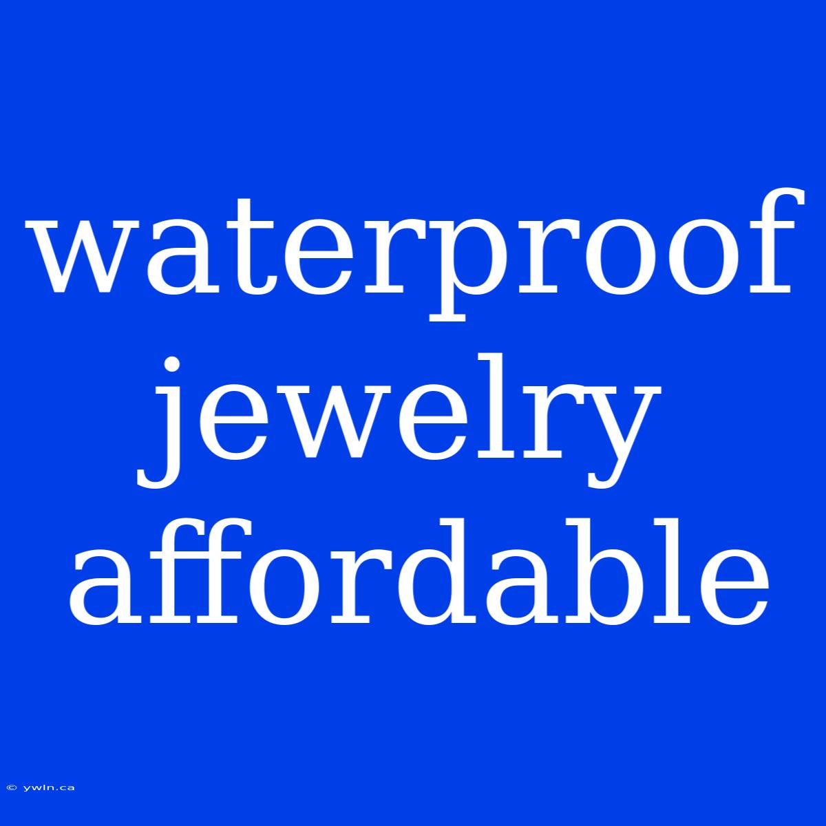 Waterproof Jewelry Affordable