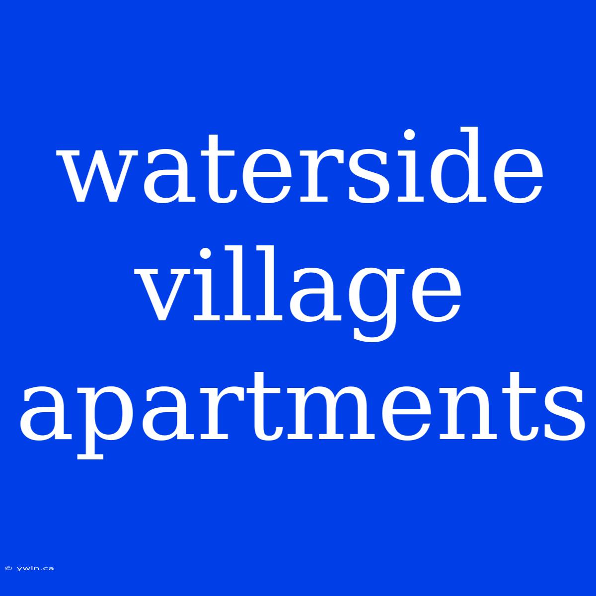 Waterside Village Apartments