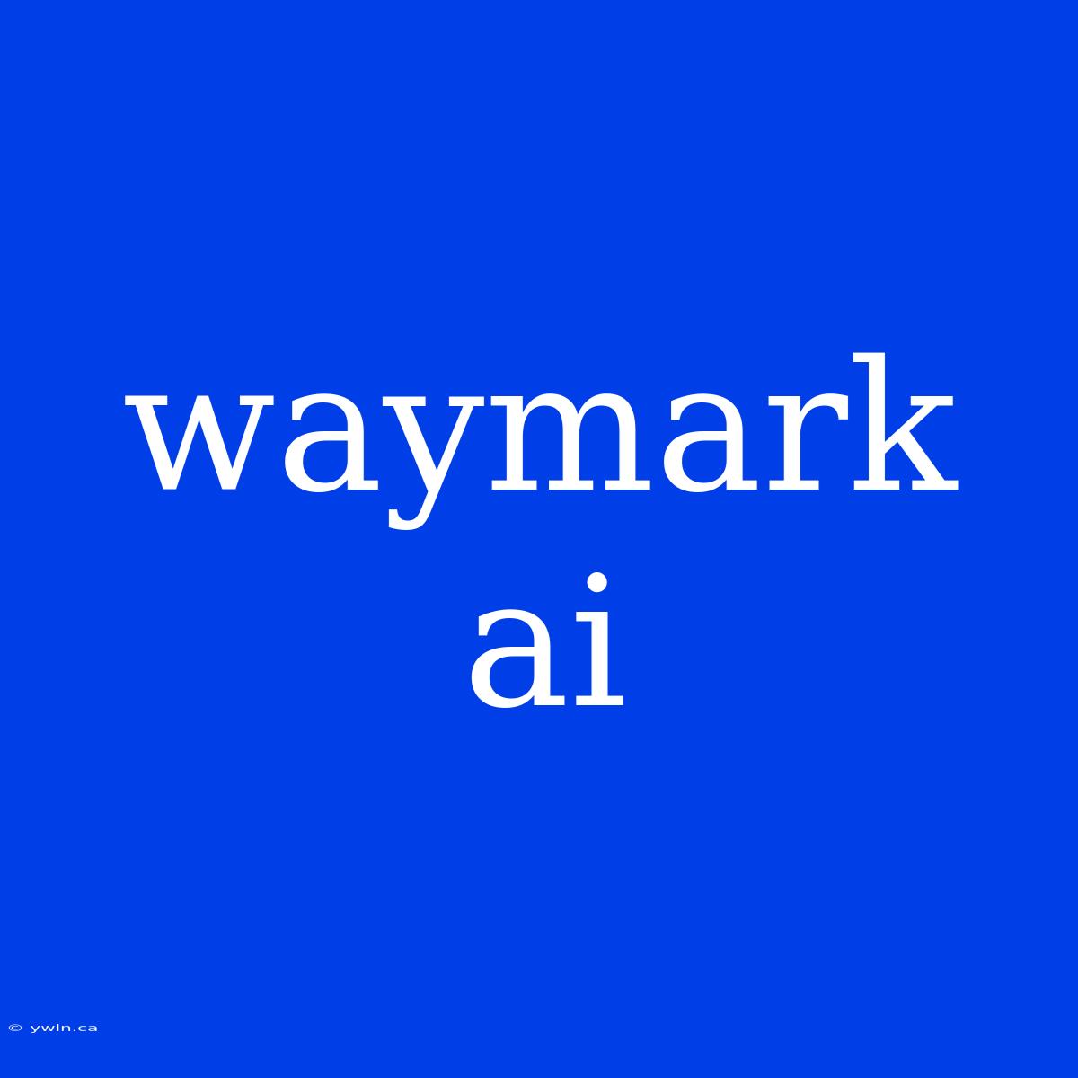 Waymark Ai