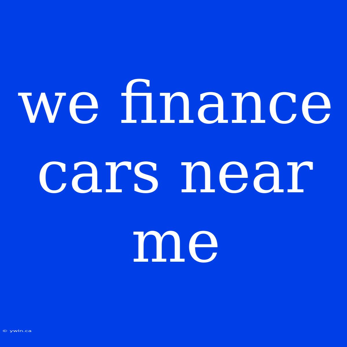 We Finance Cars Near Me