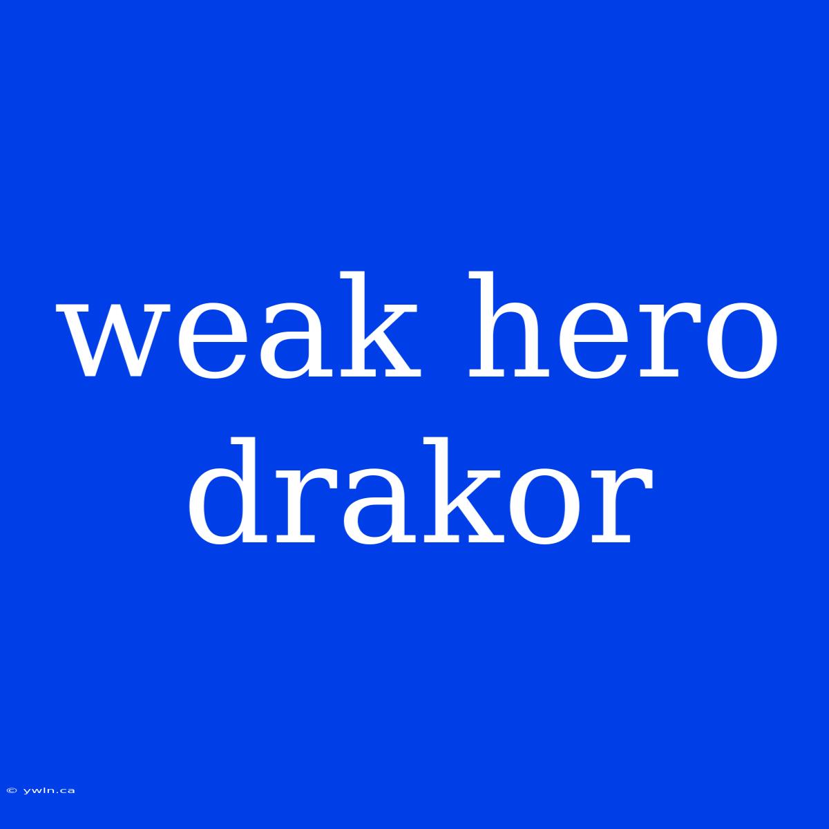 Weak Hero Drakor