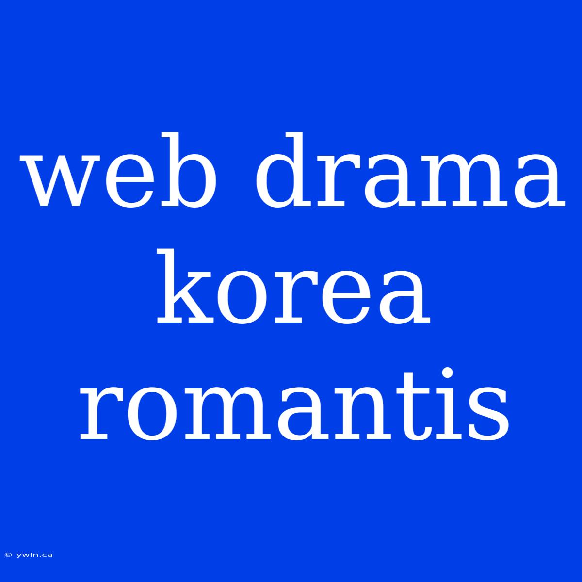 Web Drama Korea Romantis