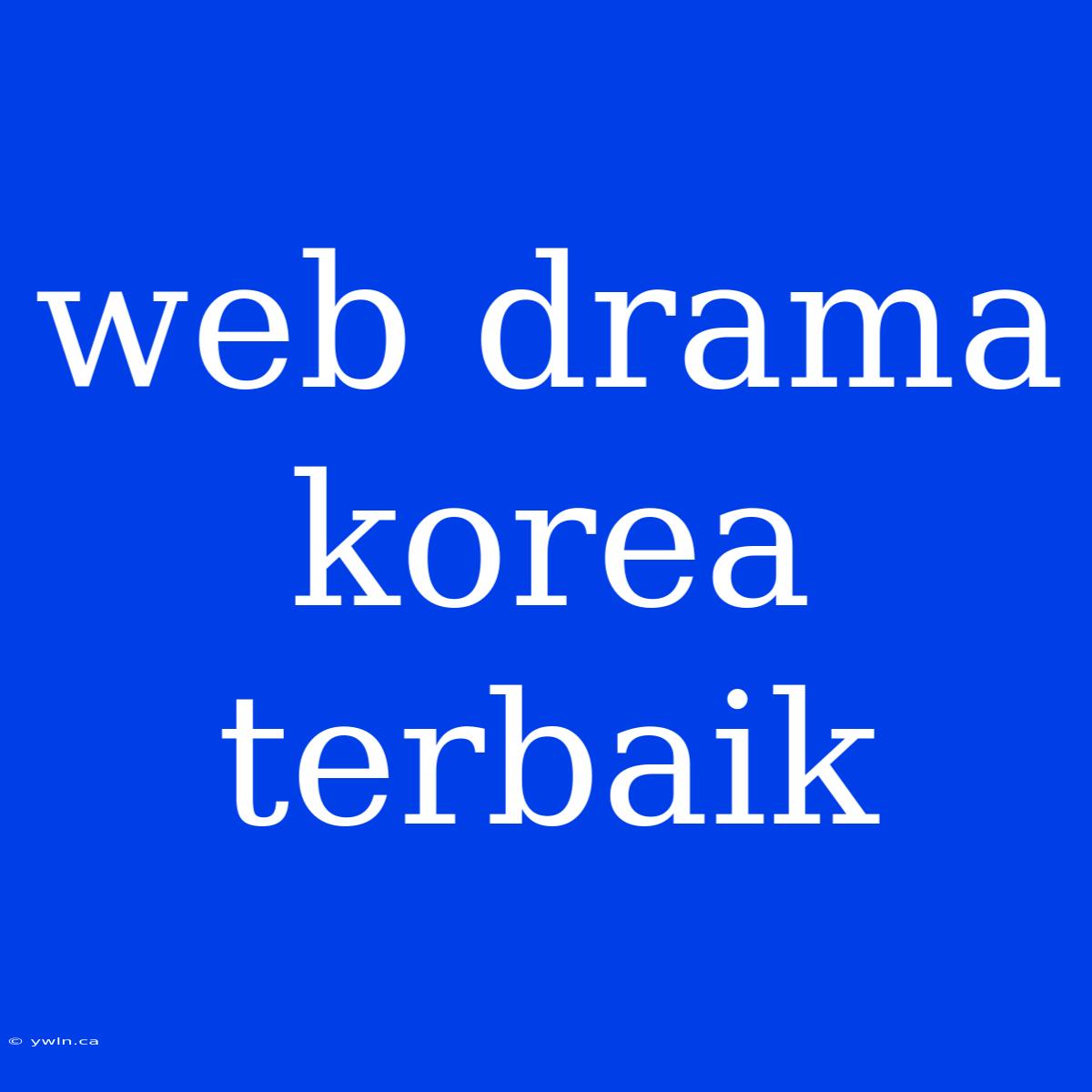 Web Drama Korea Terbaik