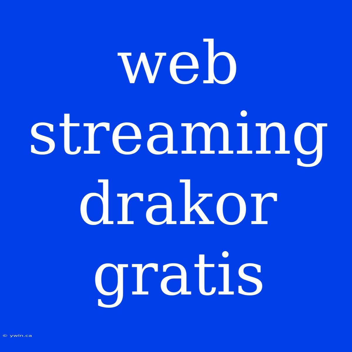 Web Streaming Drakor Gratis