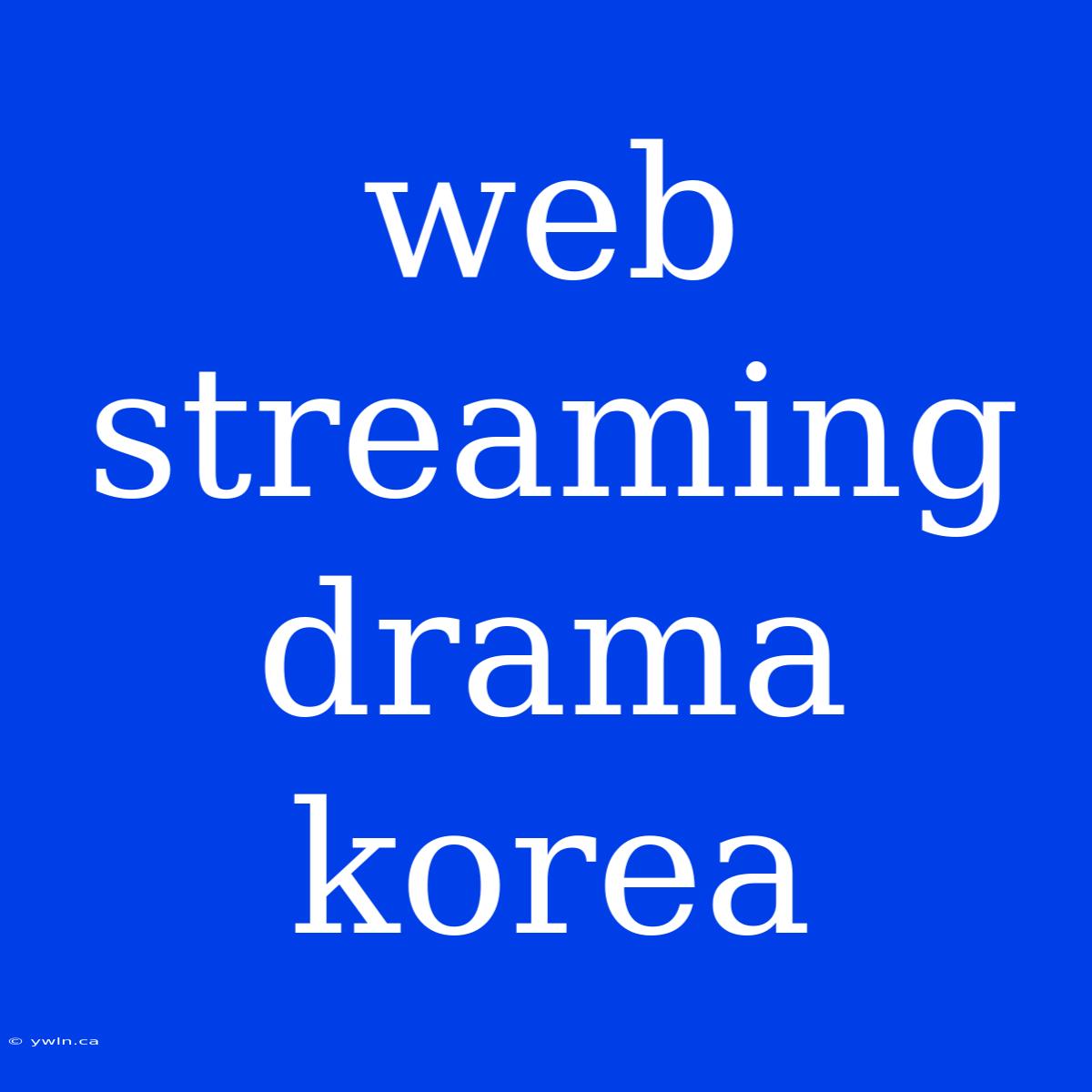 Web Streaming Drama Korea