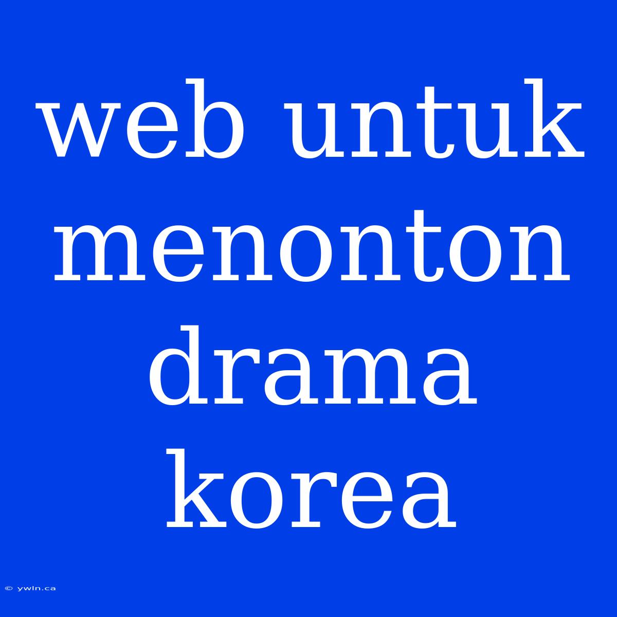 Web Untuk Menonton Drama Korea