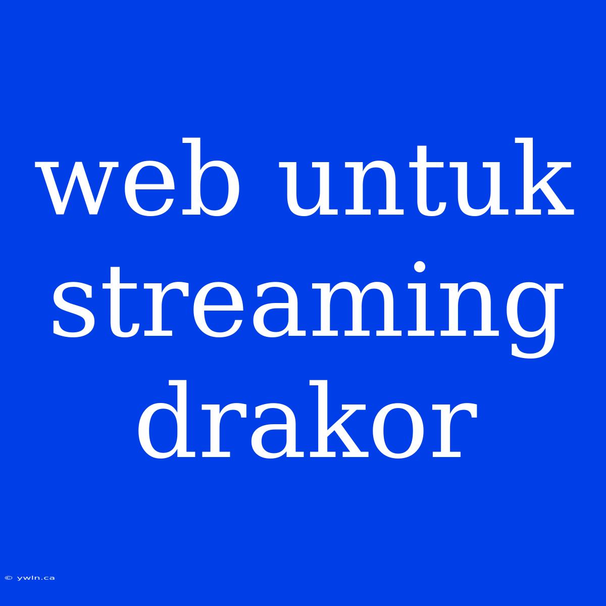 Web Untuk Streaming Drakor