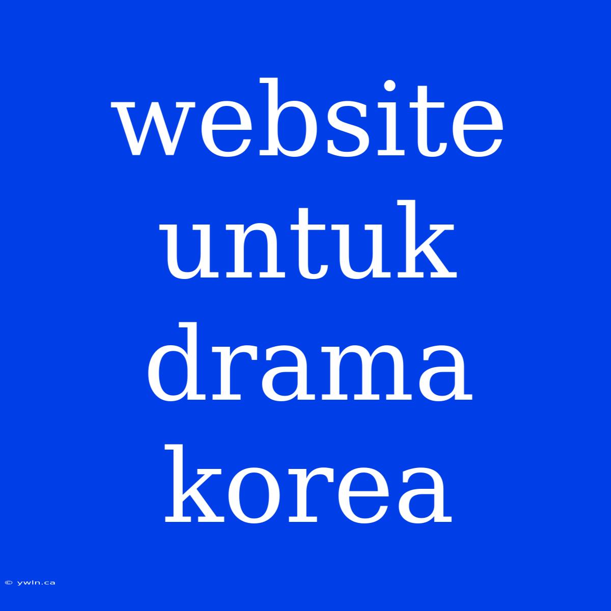 Website Untuk Drama Korea