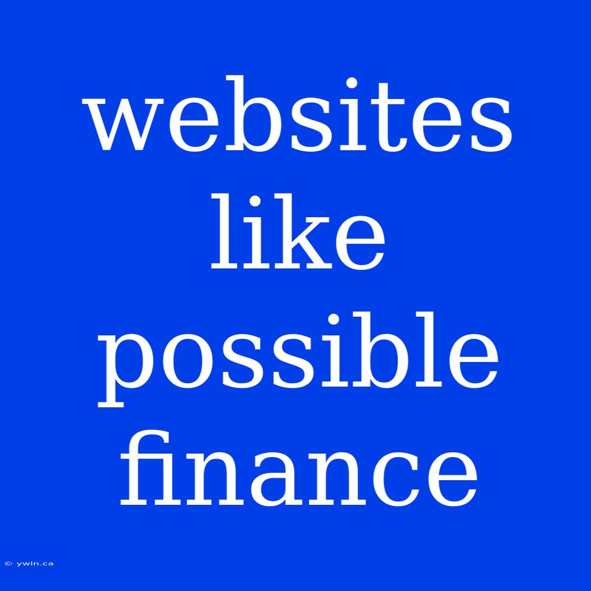 Websites Like Possible Finance