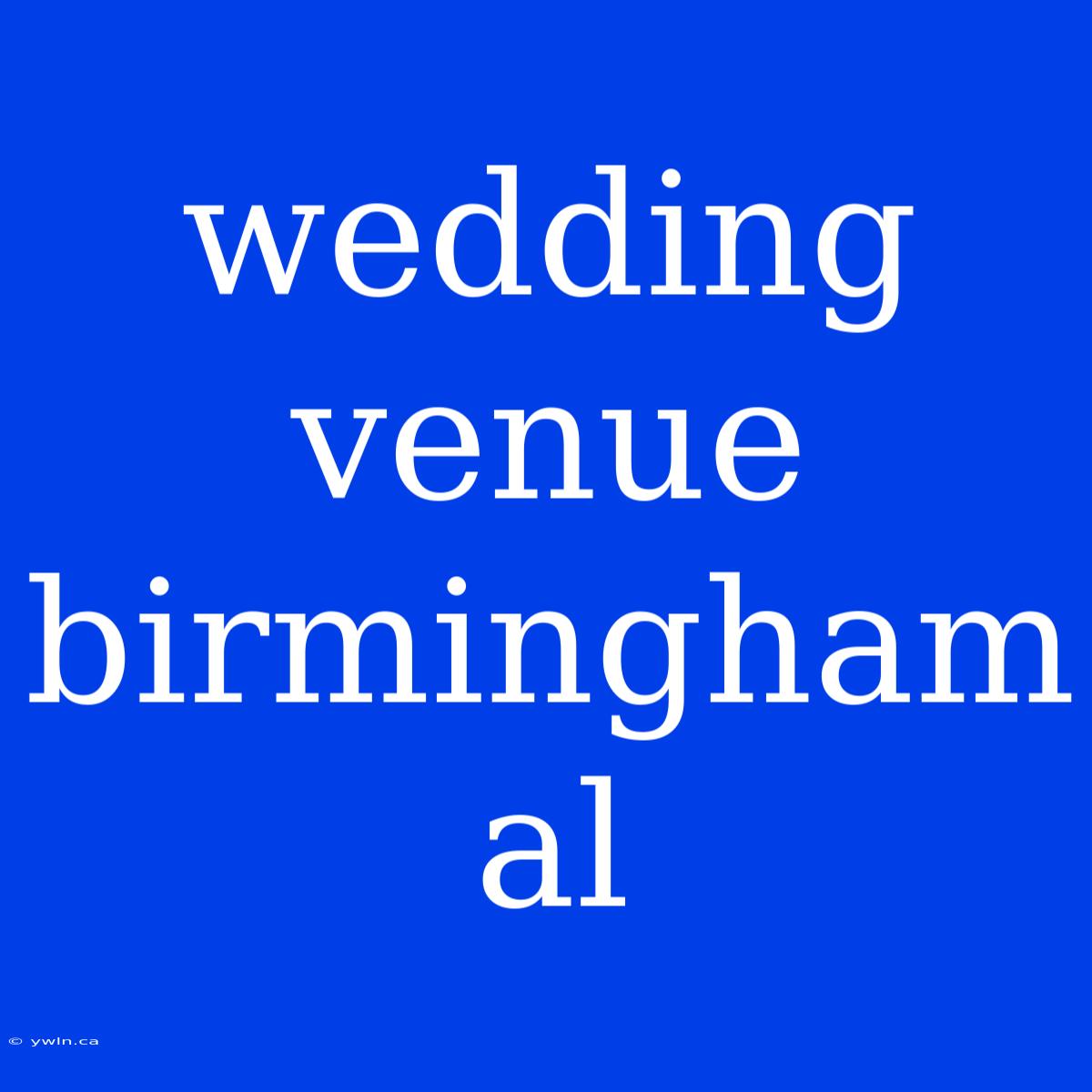 Wedding Venue Birmingham Al