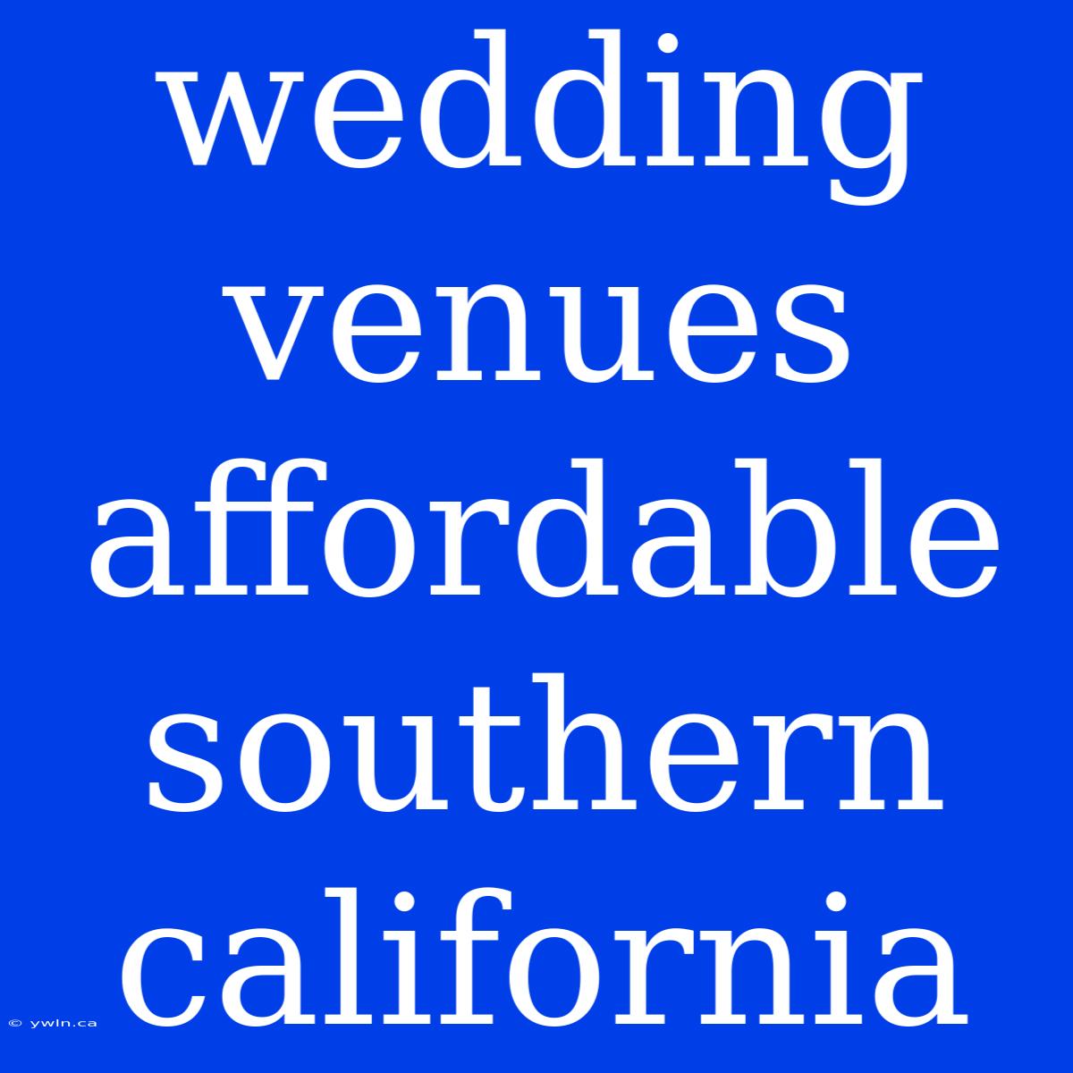 Wedding Venues Affordable Southern California